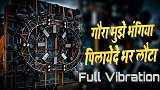Gora Bhangiya Pila De - Full Vibration DJ Remix | Bhole Baba New DJ Song | Nonstop Bass | Dayal149
