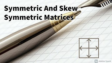 Matrices part6- Symmetric and Skew Symmetric Matrices