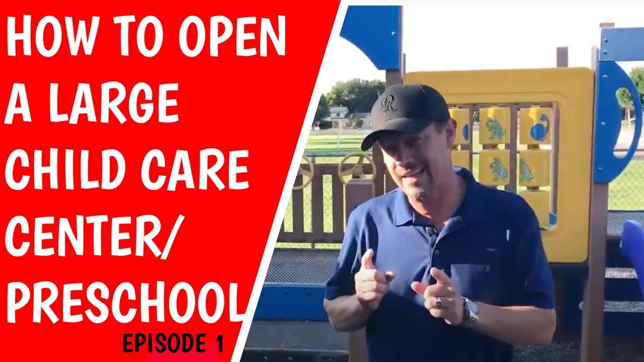 How To Open up a Large Child Care Center or Preschool: Tools, Strategies and More: Ep 1
