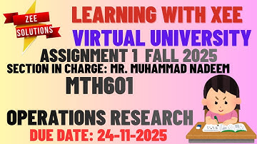 MTH601 Operations Research Assignment 1 Mr. Muhammad Nadeem Fall 2025 Virtual University of Pakistan