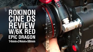 Rokinon Cine DS Lens Review with 6K Red Epic Dragon (10mm, 14mm, 24mm, 50mm) - Part 1