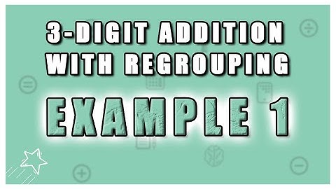 3-Digit Addition (with Regrouping) Using Base 10 Blocks - Example 1