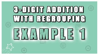 3-Digit Addition (with Regrouping) Using Base 10 Blocks - Example 1