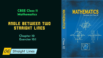 Angle Between Two Straight Lines | Straight Lines | Class 11 | CBSE Maths