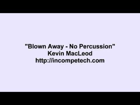 Kevin MacLeod ~ Blown Away - No Percussion