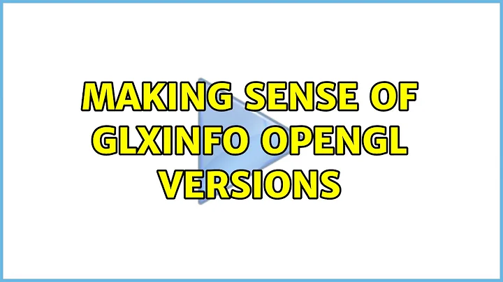 Ubuntu: Making sense of glxinfo OpenGL versions