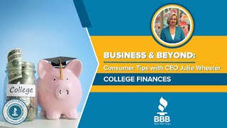 Business & Beyond: Consumer Tips Video Series - College Finances