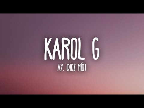 KAROL G – Ay, DiOs Mío! (Letra/Lyrics)