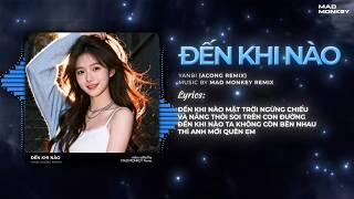 Đến Khi Nào Remix Bản Hot Tiktok Yanbi X Acong Remix - Đến Khi Nào Mặt Trời Ngừng Chiếu
