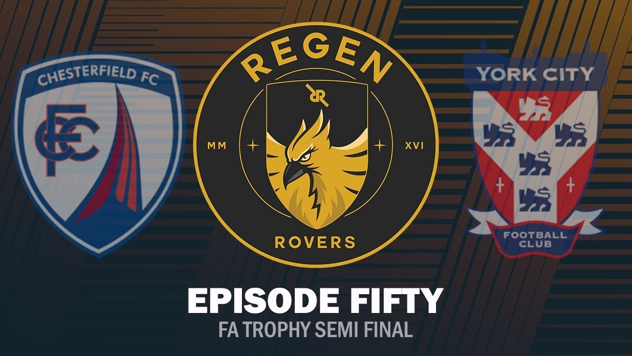 Regen Rovers | Episode 50 - FA Trophy Semi Final | Football Manager 2019
