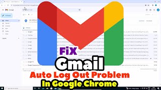 how to fix gmail account auto log out / sign out problem in google chrome in pc or laptop - 2024