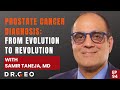 Prostate cancer diagnosis  from evolution to revolution with samir taneja md ep 94