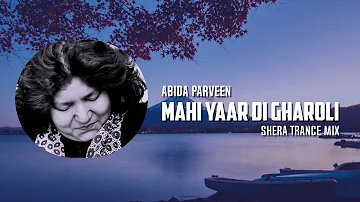 Mahi Yar Di Gharoli - Abida Parveen | (SherA Trance Mix)