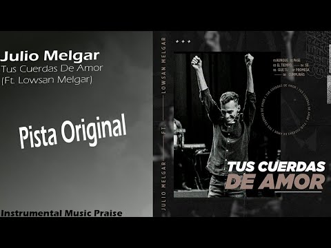 Julio Melgar - Tus Cuerdas De Amor (Ft. Lowsan Melgar) [Pista & Letra] -  YouTube