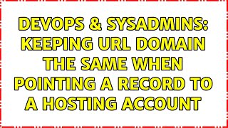 DevOps & SysAdmins: keeping URL domain the same when pointing A record to a hosting account