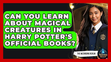 Can You Learn About Magical Creatures in Harry Potter
