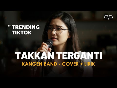 (VIRAL TIKTOK )TAKKAN TERGANTI - KANGEN BAND (COVER + LIRIK) BY EVA MUSIK