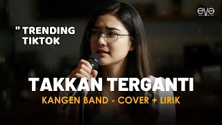 Download Lagu (VIRAL TIKTOK )TAKKAN TERGANTI - KANGEN BAND (COVER + LIRIK) BY EVA MUSIK MP3