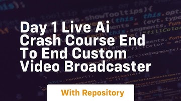 Day 1 live ai crash course end to end custom video broadcaster