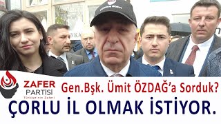 Ümi̇t Özdağ Çorlu İl Olmak İsti̇yor.