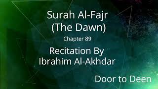 Surah Al-Fajr (The Dawn) Ibrahim Al-Akhdar  Quran Recitation