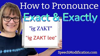How to Pronounce Exact and Exactly