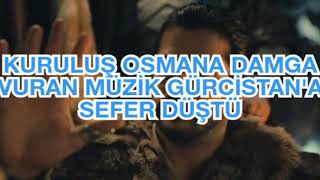 Kuruluş Osman Gürci̇stana Sefer Düştü