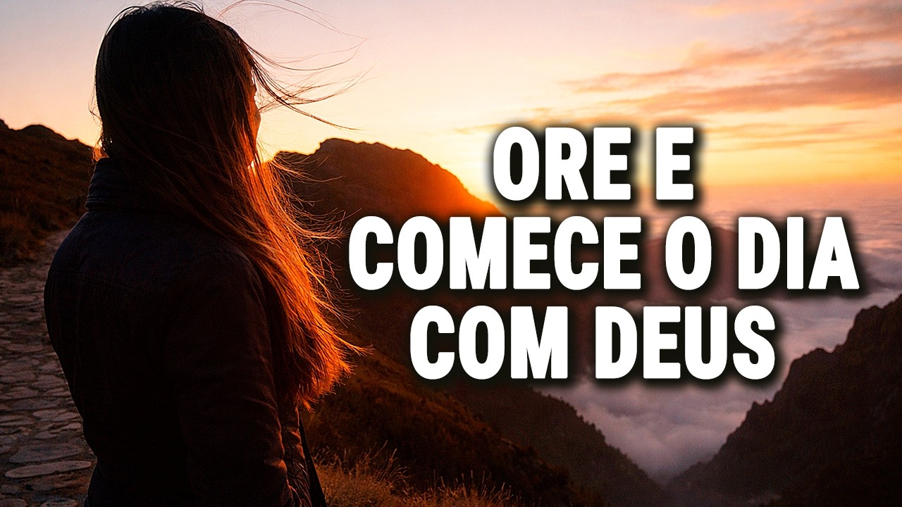 COMECE O DIA COM ESSA PALAVRA E SINTA O AMOR DE DEUS | ORAÇÃO DA MANHÃ | REFLEXÃO