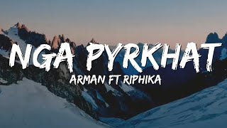 Nga Pyrkhat (Lyrics) ft Arman & Riphika & Dj Banshan