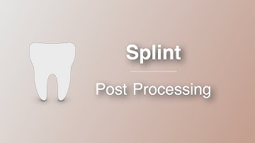 2. Post Processing   Splint