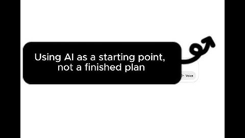 Module 1 - Video 1.1 - Using AI as a starting point, not a finished plan