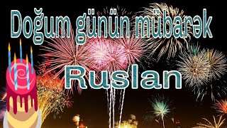 🎊Doğum günün mübarək Ruslan🎂  🎊С днём рождения Руслан🎂💸     🎊Happy birthday to Ruslan🎂