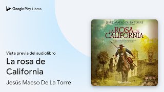 La rosa de California (HarperCollins) de Jesús Maeso de la Torre · Vista previa del audiolibro