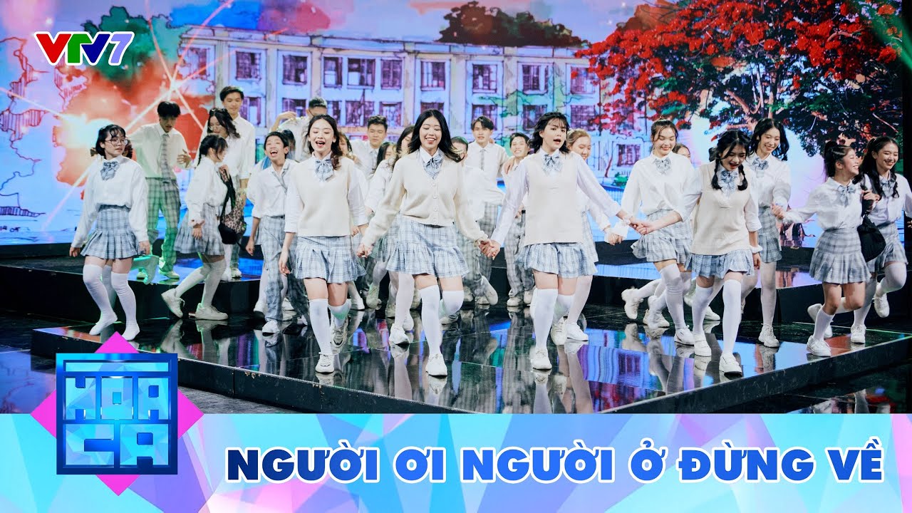 NGƯỜI ƠI NGƯỜI Ở ĐỪNG VỀ | Bản remix khiến bạn muốn trở về thời học sinh | HÒA CA 2022 | VTV7