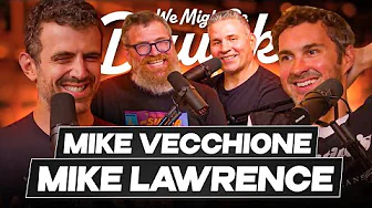 Mike Lawrence and Mike Vecchione w/ Sam Morril & Mark Normand - We Might Be Drunk Podcast