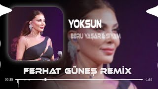 Ebru Yaşar & Siyam - Yoksun ( Ferhat Güneş Remix ) | Yoksun Bu Kalbi Yaksam.