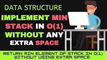 Stack Problem 3- Implement Min stack without any extra space | O(1) time and O(1) space complexity