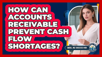 How Can Accounts Receivable Prevent Cash Flow Shortages? - Small Biz Success Hub