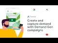 Google ads tutorials create and capture demand with demand gen campaigns