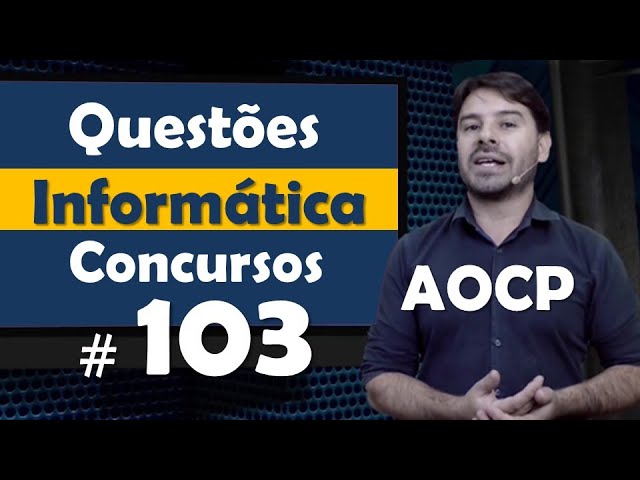 AOCP - Questão de Informática para concursos #103