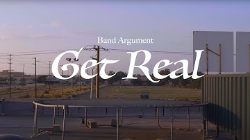 Band Argument - Get Real [Official Video]