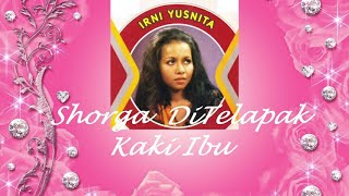 Irni Yusnita ~Shorga DiTelapak Kaki Ibu ~Lirik