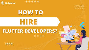 How to Hire Flutter Developers - Optymize