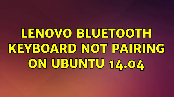 Ubuntu: Lenovo Bluetooth keyboard not pairing on Ubuntu 14.04