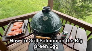 How to Grill Salmon on the Big Green Egg Please Like & Subscribe! #biggreenegg #bbq #grilling