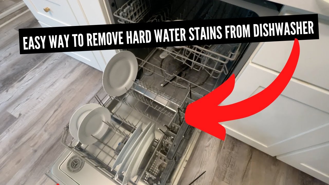 How to Remove Hard Water Stains from Dishwasher Fast