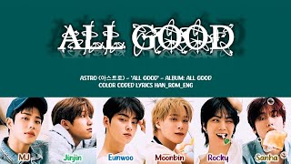 Astro (아스트로) - 'All Good' Lyrics (Color Coded Han_Rom_Eng)
