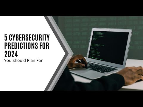5 Cybersecurity Predictions for 2024 - YouTube