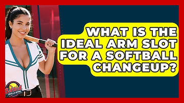 What Is The Ideal Arm Slot For A Softball Changeup? - Softball Basics and Beyond