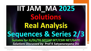 IIT JAM_MA 2025 | Sequences and Series 2/3 | Real Analysis | Solutions Discussed by Prof KSN OU